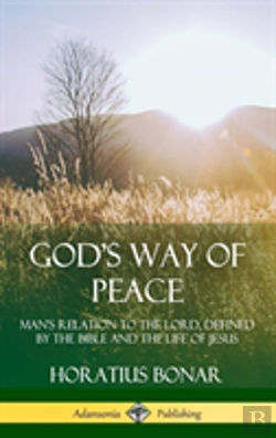 Bertrand.pt - God'S Way Of Peace: Man'S Relation To The Lord, Defined By The Bible And The Life Of Jesus (Hardcover)