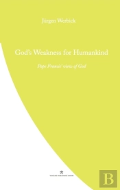 God'S Weakness For Humankind