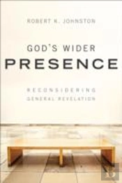 God`S Wider Presence Â€“ Reconsidering General Revelation