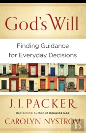 God`S Will Â€“ Finding Guidance For Everyday Decisions