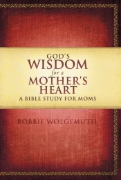God'S Wisdom For A Mother'S Heart