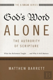 God'S Word Alone---The Authority Of Scripture