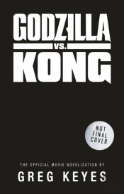 Godzilla Vs. Kong: The Official Movie Novelisation