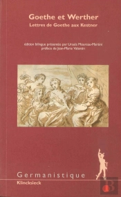 Goethe Et Werther ; Lettres De Goethe Aux Kestner