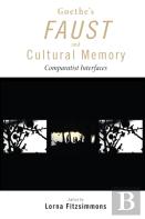 Goethe'S Faust And Cultural Memory