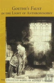 Goethe'S Faust In The Light Of Anthroposophy