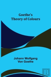 Goethe'S Theory Of Colours