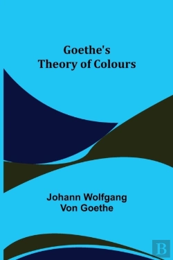 Bertrand.pt - Goethe'S Theory Of Colours
