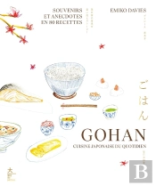 Gohan : Cuisine Japonaise Du Quotidien ; Souvenirs Et Anecdotes En 80 Recettes