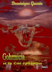 Gohrmicia Et La Cite Ephemere