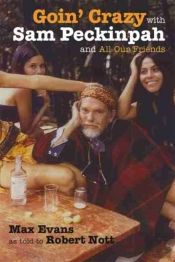 Goin' Crazy With Sam Peckinpah And All Our Friends
