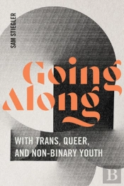 Going Along With Trans, Queer, And Non-Binary Youth