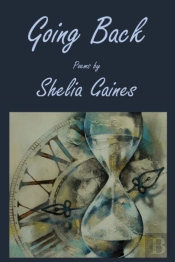 Going Back: Poems By Shelia Gaines