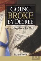 Going Broke By Degree: Why College Cost