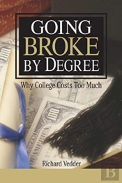 Going Broke By Degree: Why College Cost