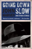 Going Down Slow And Other Stories