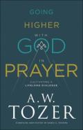 Going Higher With God In Prayer Â€“ Cultivating A Lifelong Dialogue