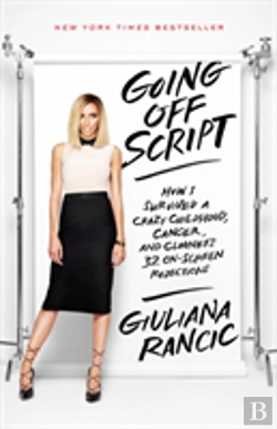 Bertrand.pt - Going Off Script : How I Survived A Crazy Childhood, Cancer, And Clooney'S 32 On-Screen Rejections