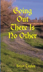 Going Out There Is No Other