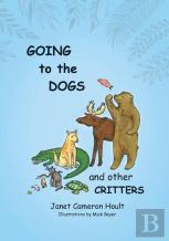 Going To The Dogs And Other Critters