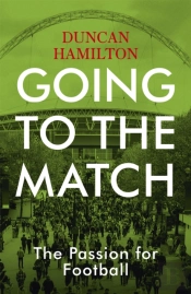 Going To The Match: The Passion For Football