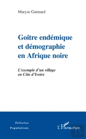 Goitre Endémique Et Démographie En Afrique Noire ; L'Exemple D'Un Village En Côte D'Ivoire