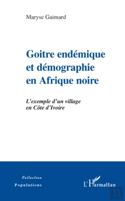 Bertrand.pt - Goitre Endémique Et Démographie En Afrique Noire ; L'Exemple D'Un Village En Côte D'Ivoire