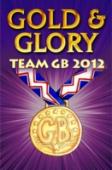 Gold And Glory: Team Gb 2012