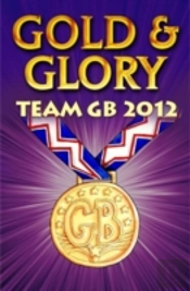 Gold And Glory: Team Gb 2012