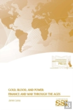 Bertrand.pt - Gold, Blood, And Power: Finance And War Through The Ages