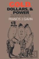 Gold, Dollars, And Power