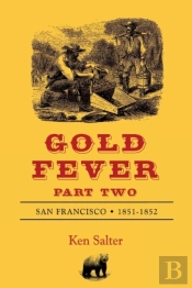 Gold Fever Part Two: San Francisco 1851-1852