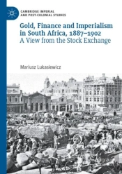 Gold, Finance And Imperialism In South Africa, 1887â€“1902
