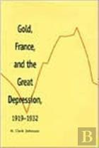 Gold, France, And The Great Depression, 1919-1932
