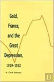 Gold, France, And The Great Depression, 1919-1932