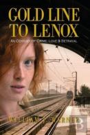 Gold Line To Lenox, An Odyssey Of Crime, Love & Betrayal