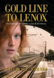 Gold Line To Lenox, An Odyssey Of Crime, Love & Betrayal