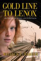 Gold Line To Lenox, An Odyssey Of Crime, Love & Betrayal