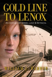 Gold Line To Lenox, An Odyssey Of Crime, Love & Betrayal
