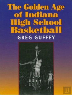 Bertrand.pt - Golden Age Of Indiana High School Basketball