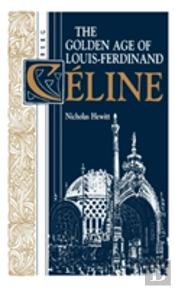 Golden Age Of Louis-Ferdinand Celine