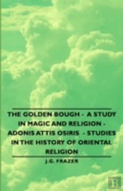 Bertrand.pt - Golden Bough - A Study In Magic And Religion - Adonis Attis Osiris - Studies In The History Of Oriental Religion