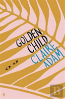 Golden Child: Winner Of The Desmond Elliot Prize 2019