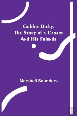 Bertrand.pt - Golden Dicky, The Story Of A Canary And His Friends