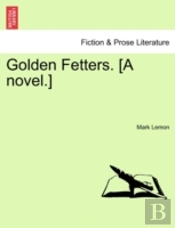 Golden Fetters. (A Novel.)