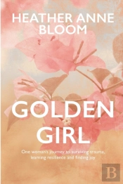 Golden Girl: One Woman'S Journey To Surv