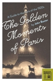 Golden Moments Of Paris: A Guide To The Paris Of The 1920s