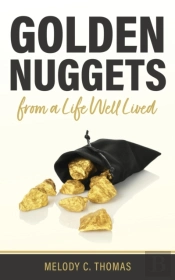 Golden Nuggets From A Life Well Lived