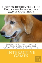 Golden Retrievers - Fun Facts - An Interactive Games Quiz Book