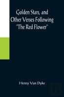 Golden Stars, And Other Verses Following ''The Red Flower''